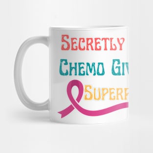 Secretly Hoping Chemo Gives Me Superpowers Mug